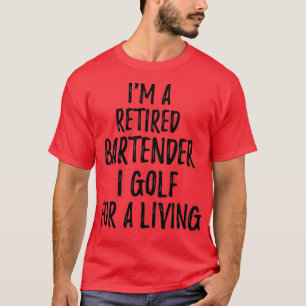T-shirt Bartender I Golf Retraité Pour Un Amusant Vivant R