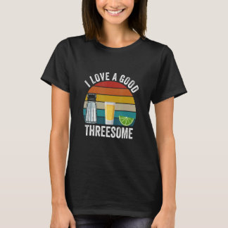 T-shirt Bartender I Love A Good Threesome Drinking Bartend