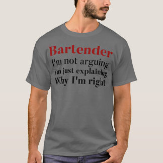 T-shirt bartender ix27m pas d'argument ix27m juste expliqu