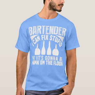 T-shirt bartender je peux réparer stupide mais itx27 va êt
