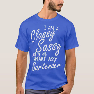 T-shirt Bartender Je suis un sassy classe et un peu intell