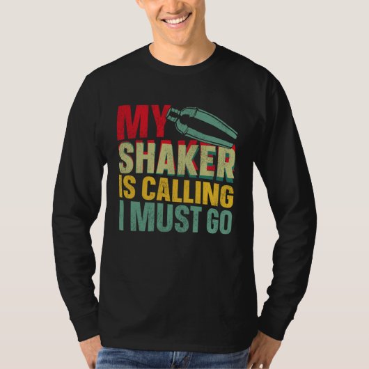 T-shirt Bartender Mixologist My Shaker Is Calling I Must G (Devant)