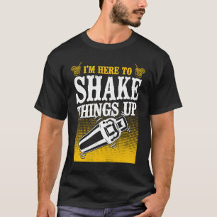 T-shirt Bartender Mixologue Je suis là pour secouer les ch
