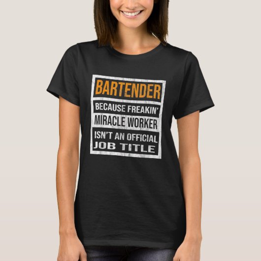T-shirt Bartender Parce Que Miracle Worker Drôle Hommes Fe (Devant)