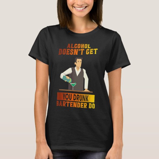 T-shirt Bartender Wine Pas Vous Faire Drunk Graphic (Devant)