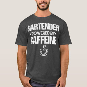 T-shirt BARTENDEUR Alimenté Par La Caféine