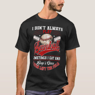 T-shirt Baseball Dit Que Je Ne Joue Pas Toujours Baseball