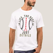 T-shirt Baseball is life, the rest is just details (Devant)