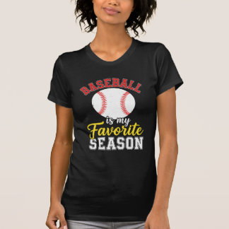 T-shirt Baseball Is My Favorite Season – Funny Sports Fan 