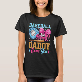 T-shirt Baseball Or Bows Your Daddy Loves You Gender Revea