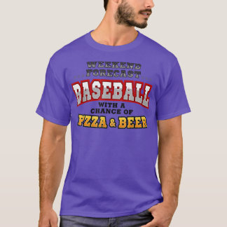 T-shirt Baseball Pizza & Beer Funny Weekend Forecast Sport
