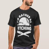 T-shirt Baseball Player Pitcher Fan I'd Rather Be Pitching (Devant)
