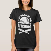 T-shirt Baseball Player Pitcher Fan I'd Rather Be Pitching (Devant)