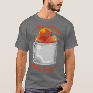 T-shirt Basket-ball and coffee more coffee more more Energ