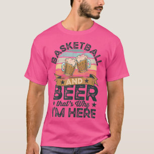 T-shirt Basket Et Bière C'Est Pourquoi Je Suis Ici Drôle