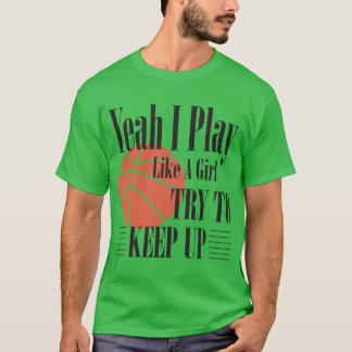 T-shirt Basketball Oui Je Joue Comme Une Fille Essaie De C
