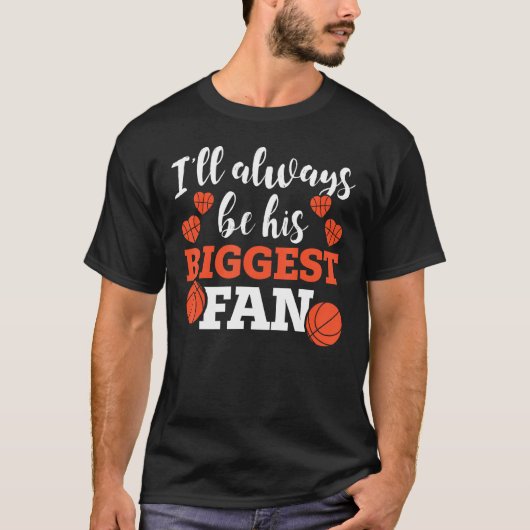 T-shirt Basketball Parent I ll Always Be His Biggest Fan (Devant)