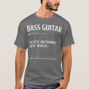 T-shirt Bass Guitar Définition The Best Instrument In the