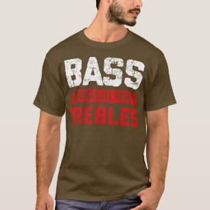 T-shirt Bass Oublie Tous Vos Trebles