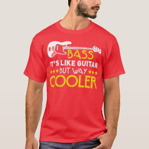 T-shirt Basse C'Est Comme Une Guitare Mais Un Musicien Gla