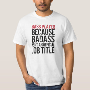 T-shirt Bassiste : Badass n'est pas une fonction