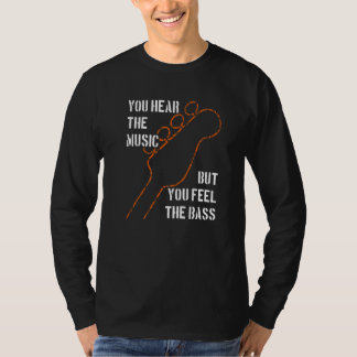 T-shirt Bassists like it deeper bass notes you feel the ba