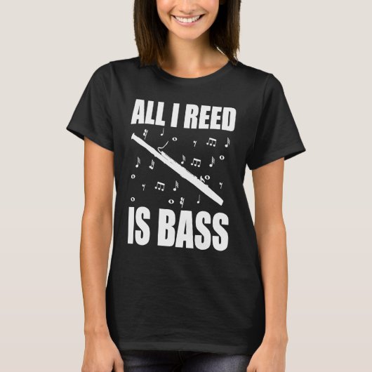 T-shirt Bassoon All I Reed Is Bass (Devant)