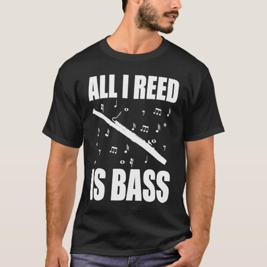 T-shirt Bassoon All I Reed Is Bass (Devant)