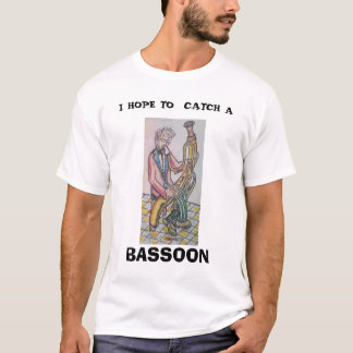 T-shirt bassoonist, J'ESPÈRE ATTRAPER A, BASSON