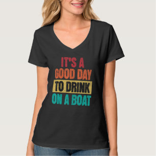 T-shirt Bateau C'est une bonne journée pour boire sur un b