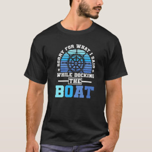T-shirt Bateau Désolé Pour Ce Que J'Ai Dit Pendant Que J'A