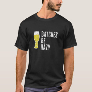 T-shirt Batteries Be Hazy Fun Craft Beer Ipa Hazy Ipa Fan