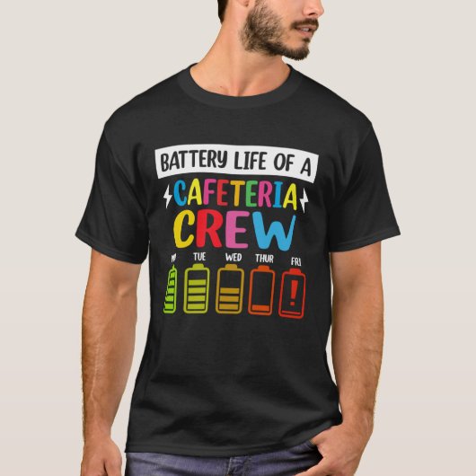 T-shirt Battery Life of the Cafeteria Crew Cafeteria Schoo (Devant)