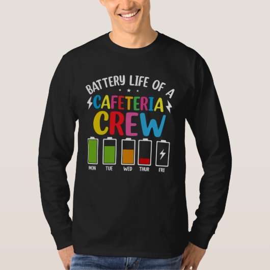 T-shirt Battery Life of the Cafeteria Crew Cafeteria Schoo (Devant)