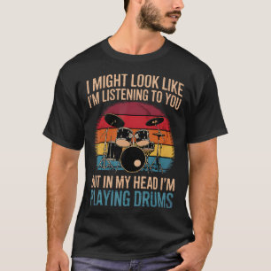 T-shirt Batteur Je peux avoir l'air d'écouter votre batter