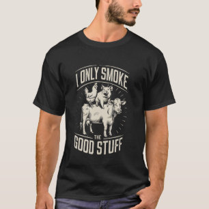 T-shirt BBQ Grilling Drôle Je ne fume que les bons trucs S