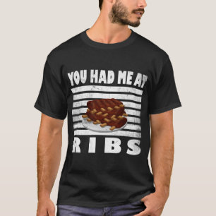 T-shirt BBQ Ribs Funny Grill Vous M'Avez Eu À Ribs Barbecu