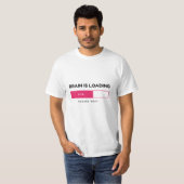 T-shirt BBrain is loading, please wait (Devant entier)