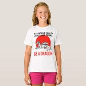 T-shirt Be a Dragon - Unique design Imaginaire (Devant entier)