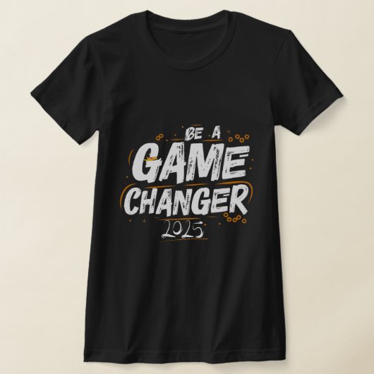 T-shirt Be a Game Changer 2025 (Poser)