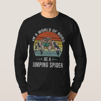 T-shirt Be A Jumping Spider Jumping Spider