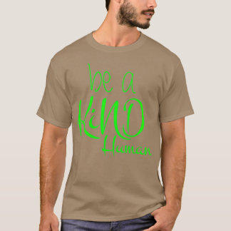 T-shirt Be A Kind Human Cool Quotes
