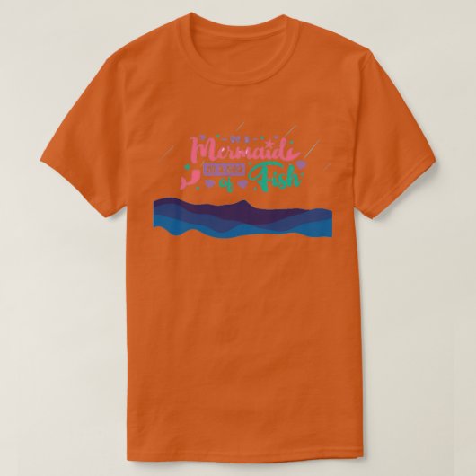 T-shirt Be A Mermaid In A Sea Of Fish 4 (Design devant)