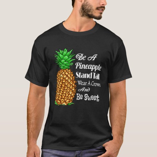 T-shirt Be a Pineapple Stand Tall Wear a Crown and Be Swee (Devant)
