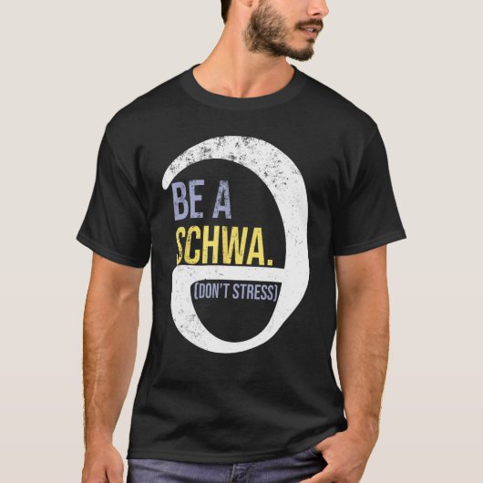 T-shirt Be A Schwa Don t Stress  Phonics Speech Specialist (Devant)