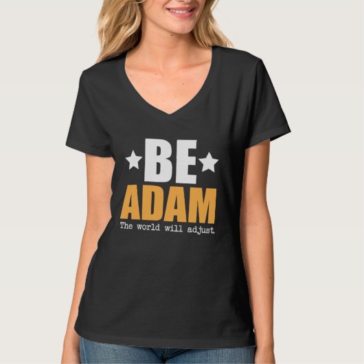 T-shirt Be Adam The World Will Adjust (Devant)