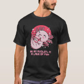 T-shirt Be an Axolotl in a Lake of Fish Salamander Amphibi (Devant)