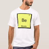 T-shirt Be - Blonde Funny Chimie Élément Symbole Tee (Devant)