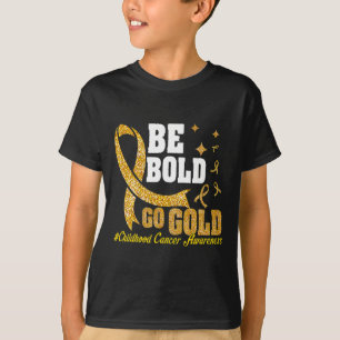 T-shirt Be Bold Go Gold Motivat de sensibilisation au canc