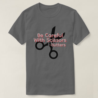 T-shirt Be careful with scissors